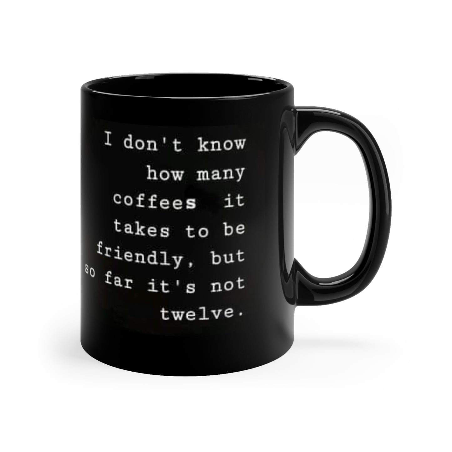 I Don't Know 11oz Black Mug