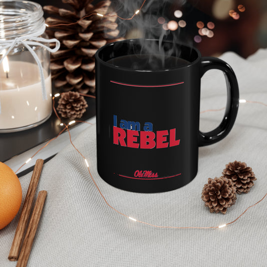 I am a Rebel Ole M8ss 11oz Black Mug