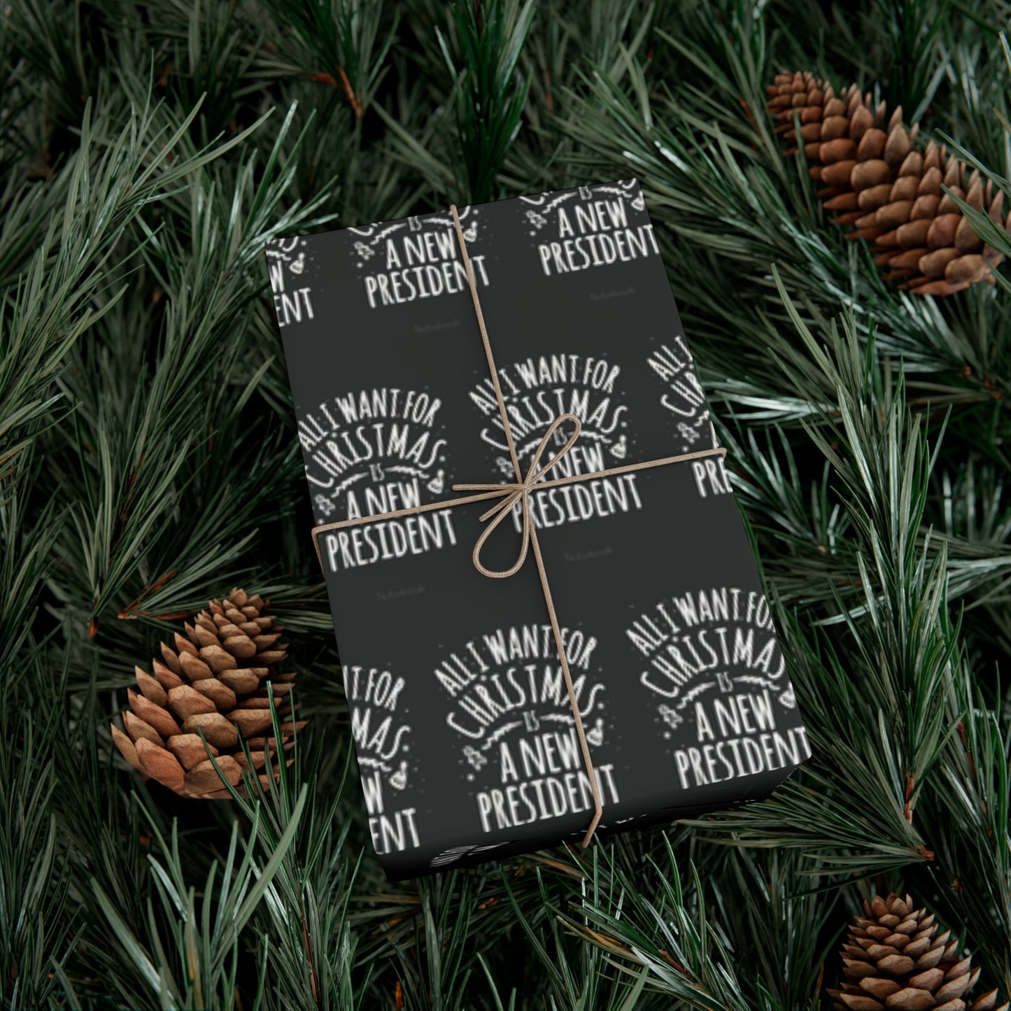 All I Want for Christmas is a New President Gift Wrap Papers