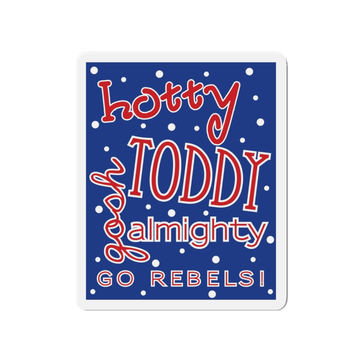 Hotty Toddy, Gosh Almighty Die-Cut Magnets