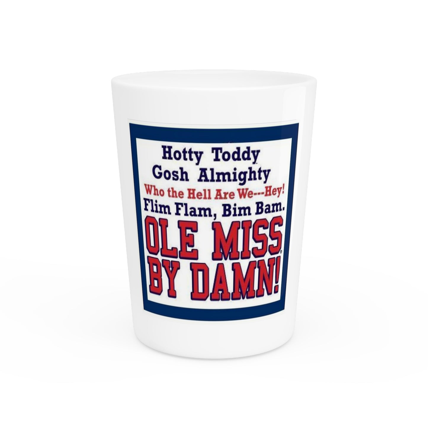 Hotty Toddy Gosh Almighty Shot Glass
