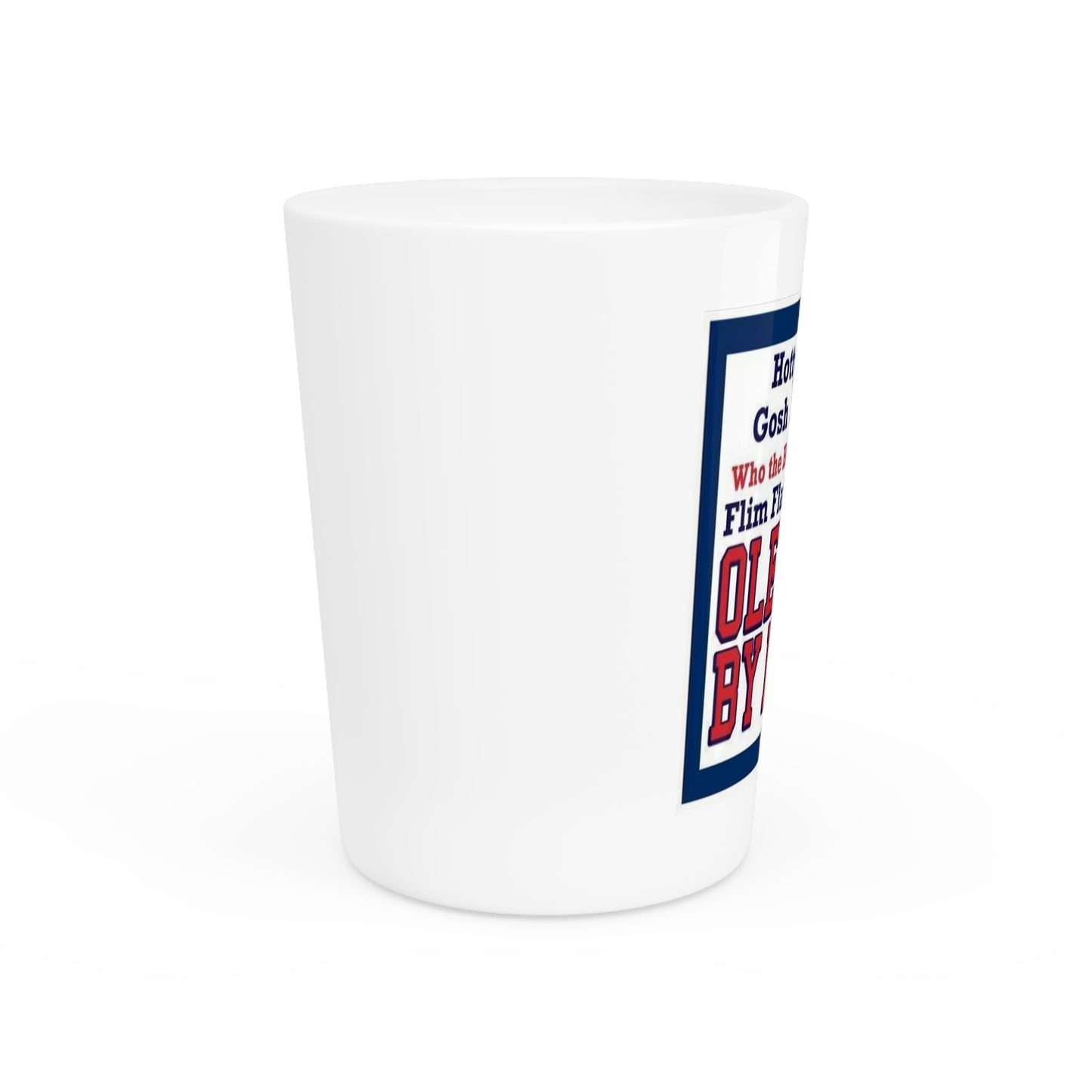 Hotty Toddy Gosh Almighty Shot Glass