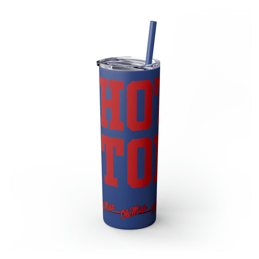 Hotty Toddy Skinny Tumbler with Straw, 20oz