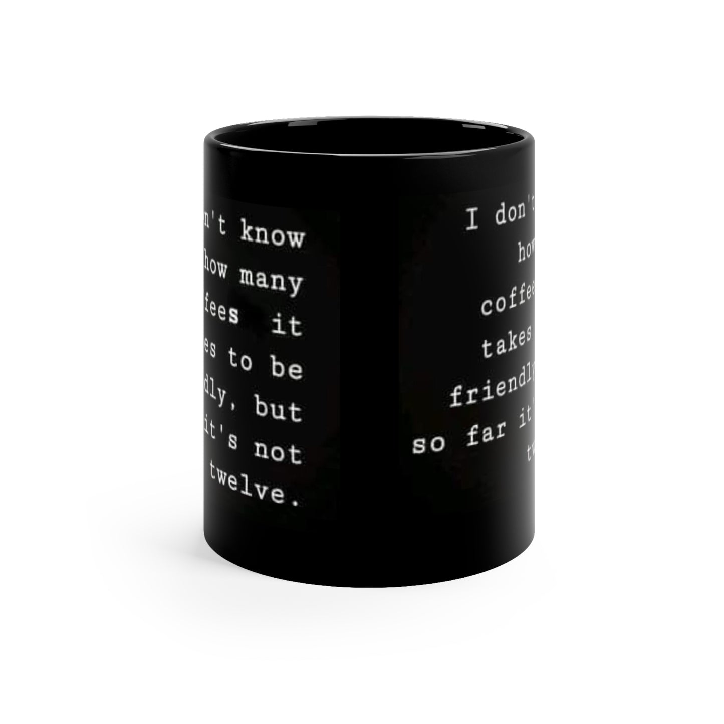 I Don't Know 11oz Black Mug