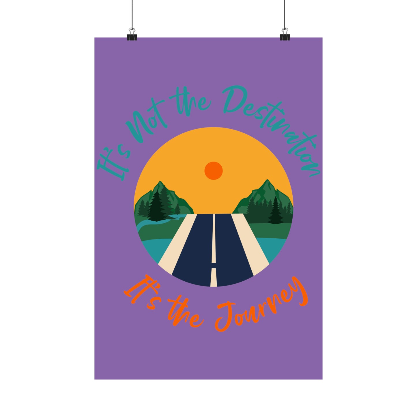 It's not the destination  It's the journey Matte Vertical Posters