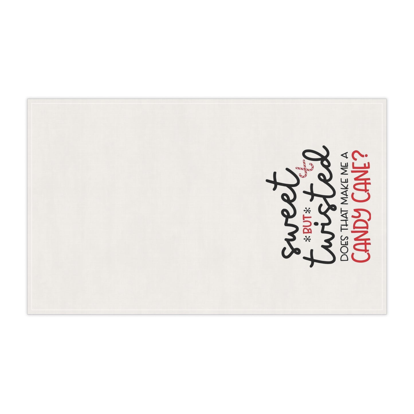 Sweet but Twisted Does that make me a candy cane?Kitchen Towel