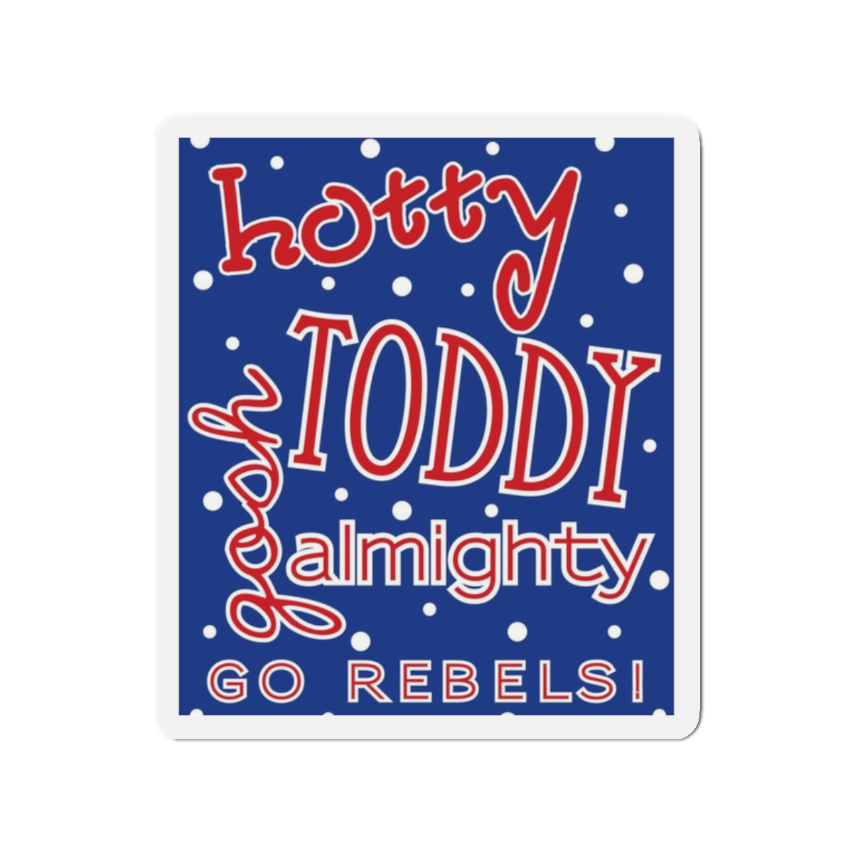 Hotty Toddy, Gosh Almighty Die-Cut Magnets