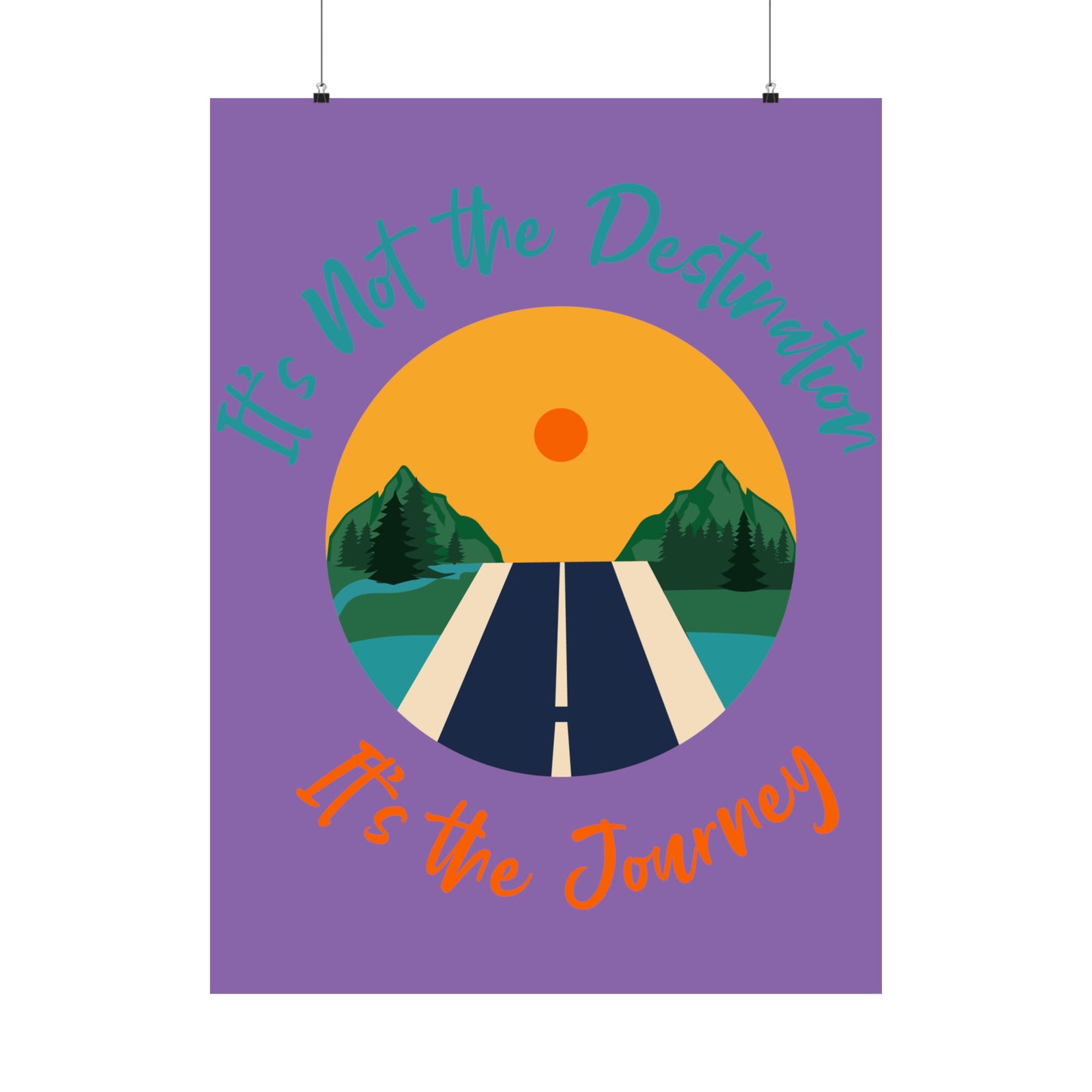 It's not the destination  It's the journey Matte Vertical Posters