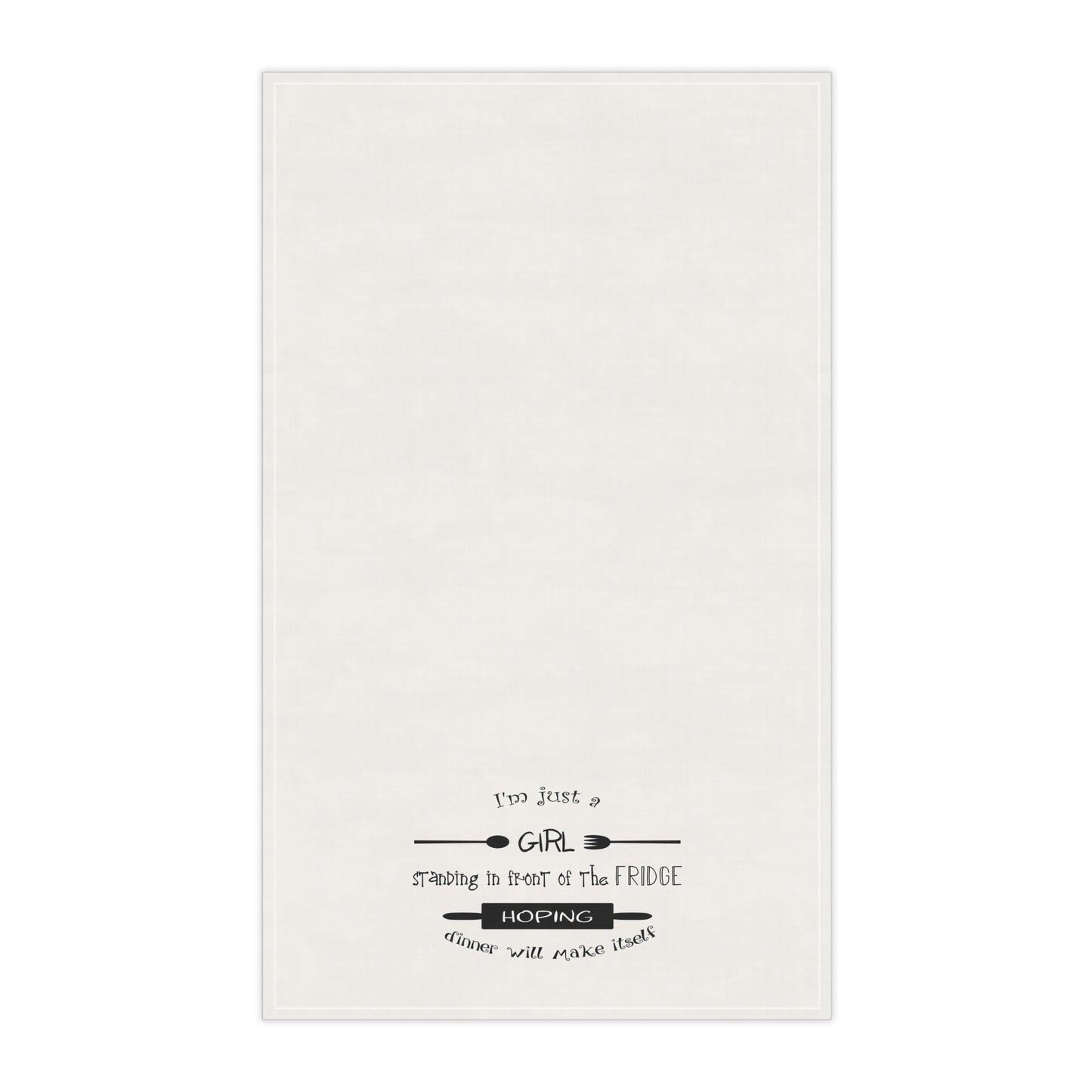 I'm just a girl... Kitchen Towel