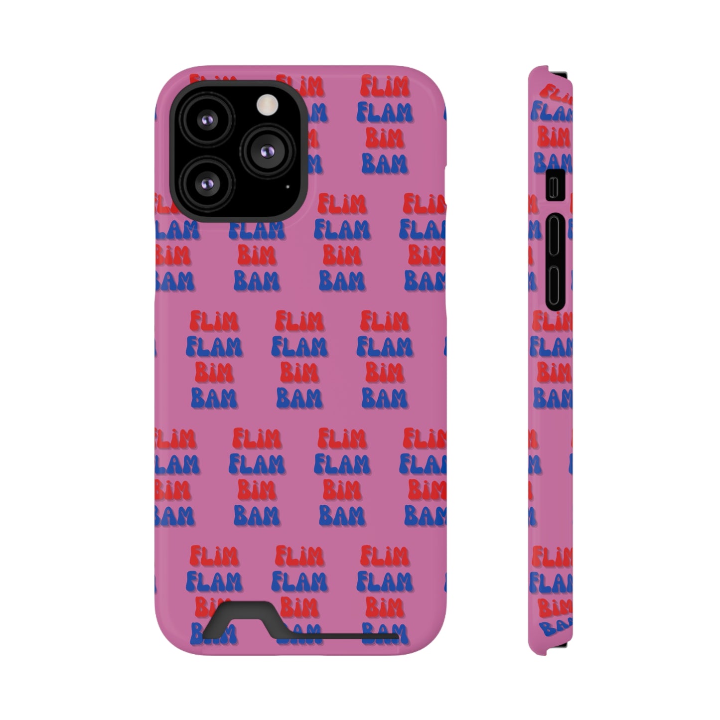 iPhone and Samsung Flim Flam Bim Bam (PINK) Phone Case With Card Holder