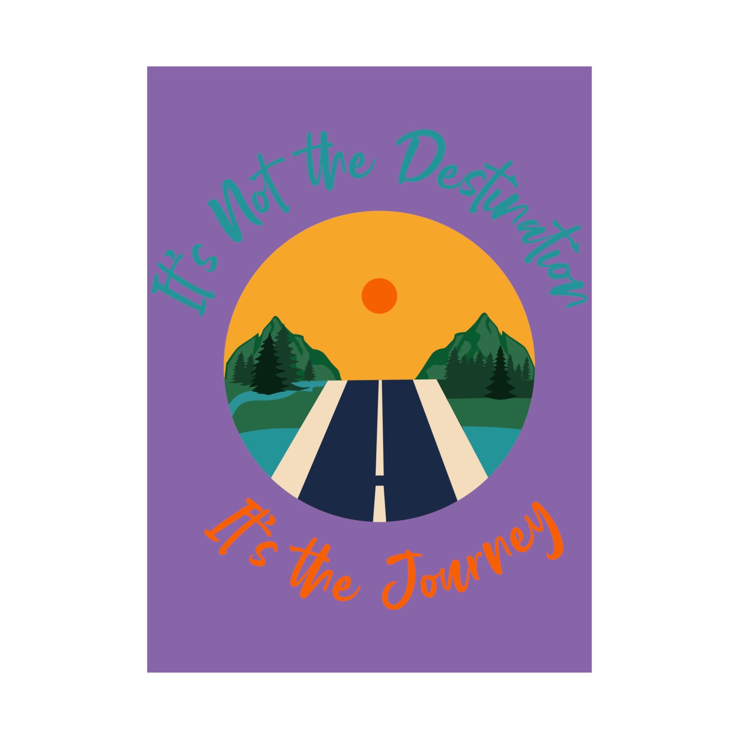 It's not the destination  It's the journey Matte Vertical Posters