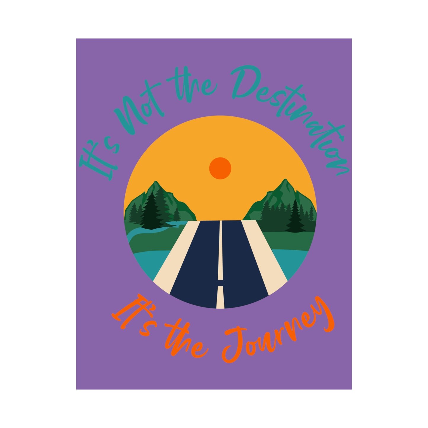 It's not the destination  It's the journey Matte Vertical Posters