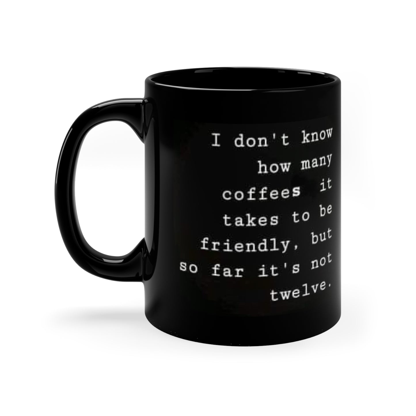 I Don't Know 11oz Black Mug