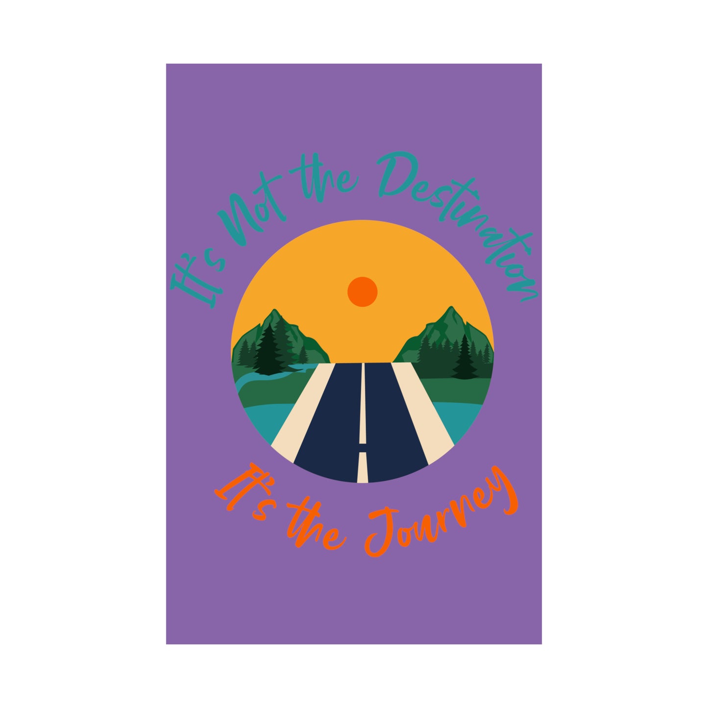 It's not the destination  It's the journey Matte Vertical Posters