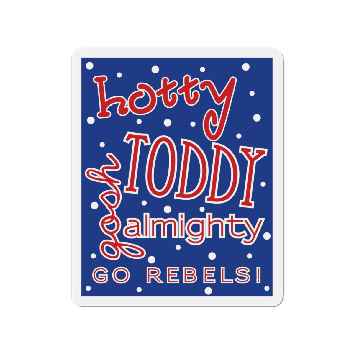 Hotty Toddy, Gosh Almighty Die-Cut Magnets