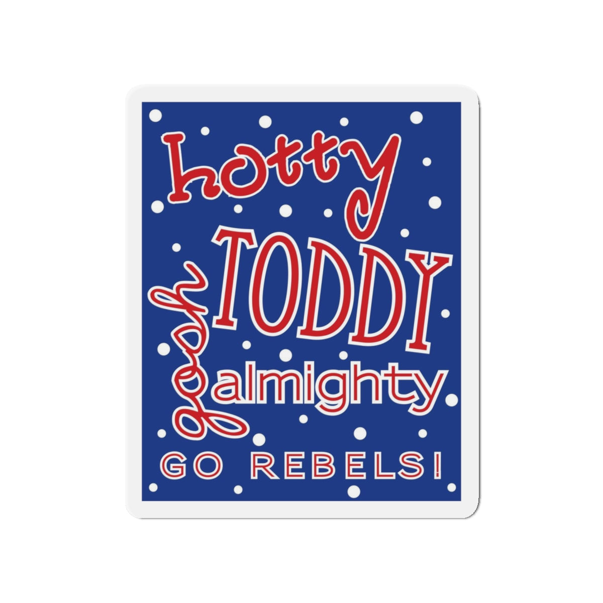 Hotty Toddy, Gosh Almighty Die-Cut Magnets